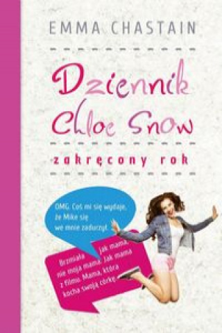 Carte Dziennik Chloe Snow: Zakręcony rok Chastain Emma