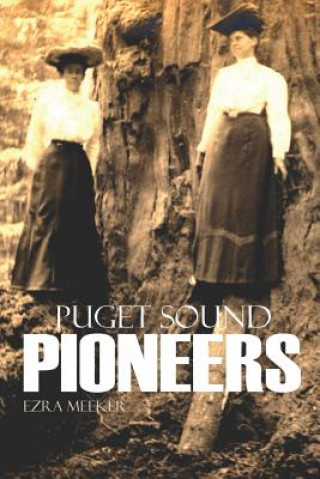 Książka Puget Sound Pioneers (Expanded, Annotated) Ezra Meeker