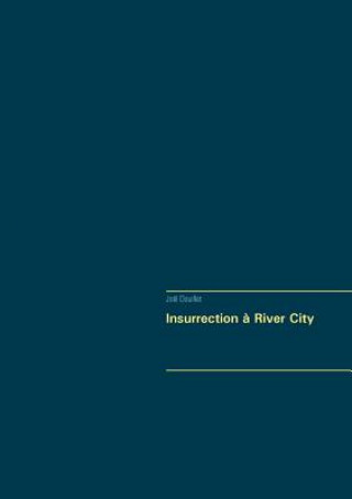 Knjiga Insurrection a River City Joël Douillet