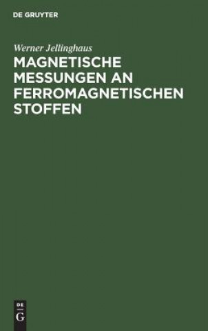 Kniha Magnetische Messungen an ferromagnetischen Stoffen Werner Jellinghaus