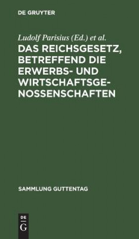 Livre Reichsgesetz, Betreffend Die Erwerbs- Und Wirtschaftsgenossenschaften Ludolf Parisius