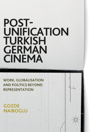 Kniha Post-Unification Turkish German Cinema Gozde Naiboglu