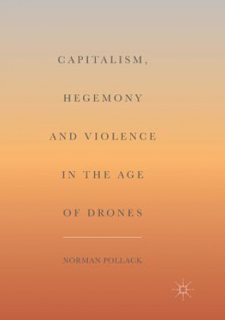 Książka Capitalism, Hegemony and Violence in the Age of Drones Norman Pollack