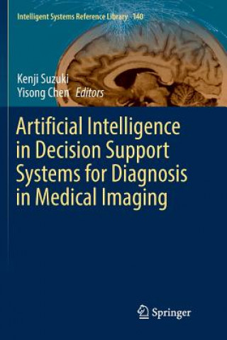 Książka Artificial Intelligence in Decision Support Systems for Diagnosis in Medical Imaging Yisong Chen