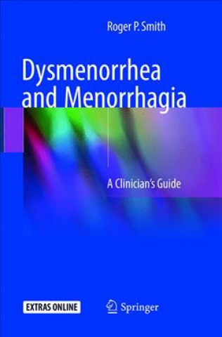 Kniha Dysmenorrhea and Menorrhagia Roger P. Smith