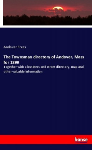 Könyv The Townsman directory of Andover, Mass for 1899 Andover Press