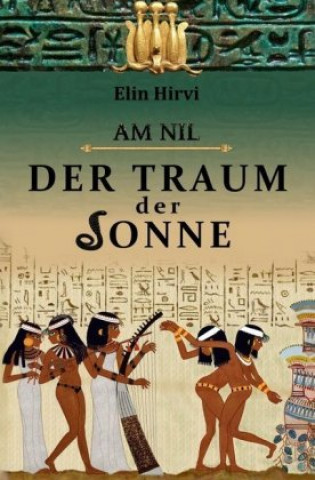 Könyv Am Nil 1 - Der Traum der Sonne Elin Hirvi