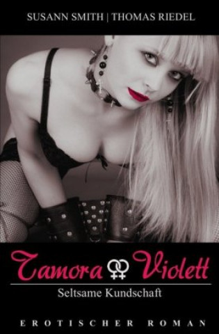 Knjiga Tamora & Violett / Seltsame Kundschaft Thomas Riedel