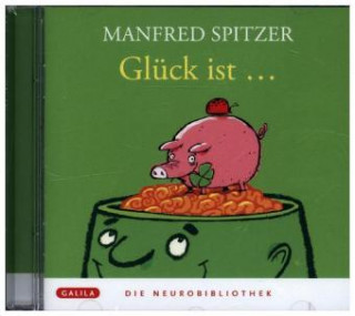 Audio Glück ist..., 1 Audio-CD Manfred Spitzer