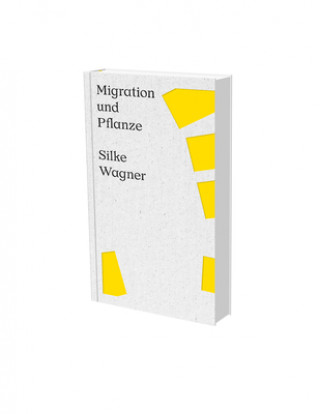 Książka Silke Wagner: Migration and Plant Matthia Löbke