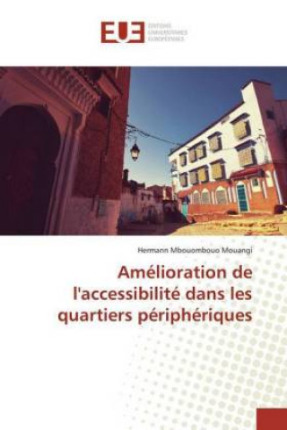 Kniha Amélioration de l'accessibilité dans les quartiers périphériques Hermann Mbouombouo Mouangi