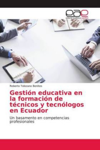 Książka Gestion educativa en la formacion de tecnicos y tecnologos en Ecuador Roberto Tolozano Benites