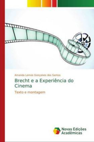 Knjiga Brecht e a Experiencia do Cinema Amanda Lemos Gonçalves dos Santos