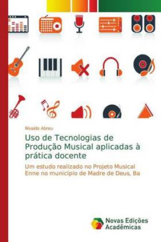 Książka Uso de Tecnologias de Producao Musical aplicadas a pratica docente Nivaldo Abreu