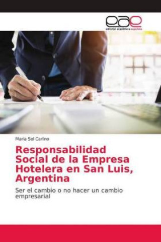 Kniha Responsabilidad Social de la Empresa Hotelera en San Luis, Argentina María Sol Carlino