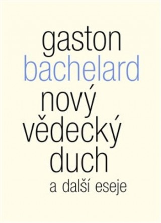 Book Nový vědecký duch a další eseje Gaston Bachelard