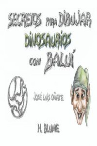 Книга Secretos para dibujar dinosaurios con Baluí JOSE LUIS            384     9788 OÑATE