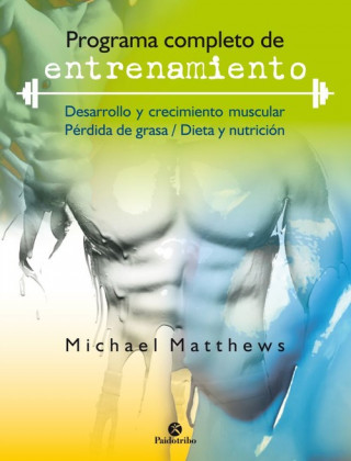 Kniha PROGRAMA COMPLETO DE ENTRENAMIENTO MICHAEL MATTHEWS
