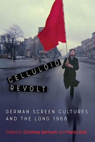 Kniha Celluloid Revolt Christina Gerhardt