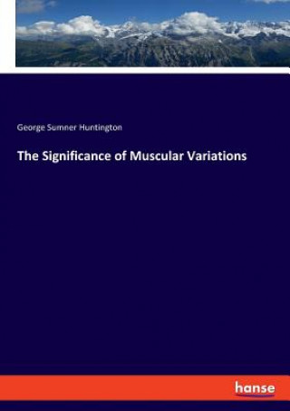 Knjiga Significance of Muscular Variations George Sumner Huntington