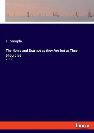 Книга Horse and Dog not as they Are but as They Should Be H. Sample