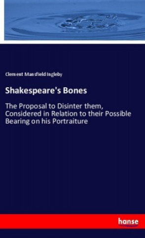 Книга Shakespeare's Bones Clement Mansfield Ingleby