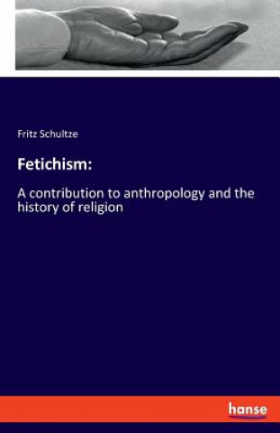 Knjiga Fetichism Fritz Schultze