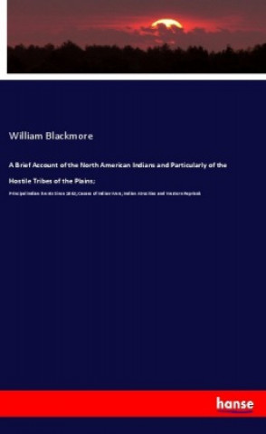 Książka A Brief Account of the North American Indians and Particularly of the Hostile Tribes of the Plains; William Blackmore