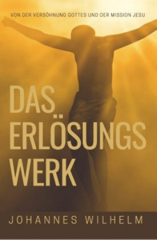 Kniha Das Erlösungswerk Johannes Wilhelm