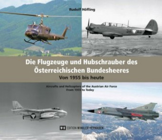 Buch Die Flugzeuge und Hubschrauber des Österreichischen Bundesheeres. Airplanes and Helicopters of the Austrian Armed Forces Rudolf Höfling