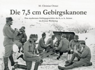 Книга Die 7,5 cm Gebirgskanone M. Christian Ortner