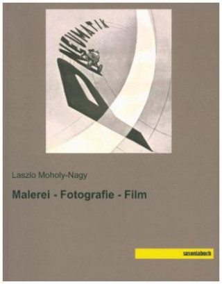 Kniha Malerei - Fotografie - Film Laszlo Moholy-Nagy