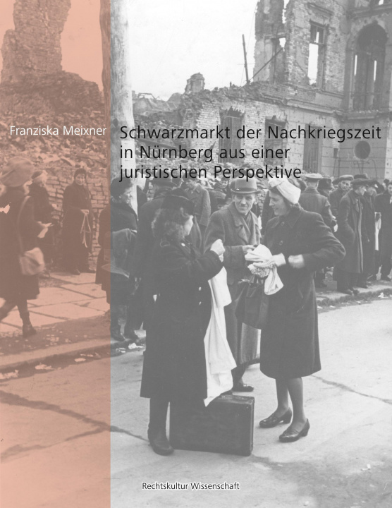 Carte Schwarzmarkt der Nachkriegszeit in Nürnberg aus einer juristischen Perspektive Franziska Meixner