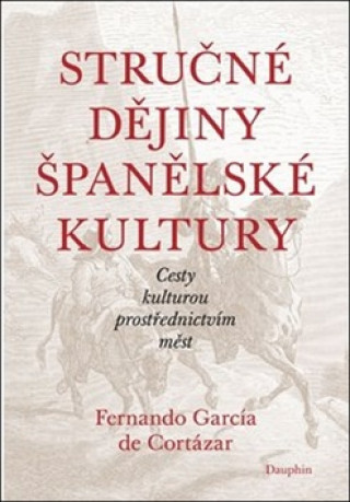 Könyv Stručné dějiny španělské kultury Fernando García de Cortázar