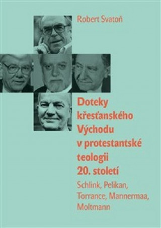 Kniha Doteky křesťanského Východu v protestantské teologii 20. století Robert Svatoň