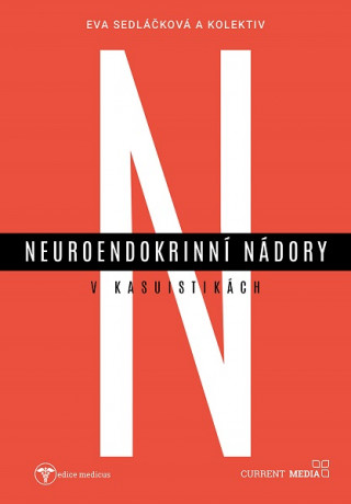 Kniha Neuroendokrinní nádory v kasuistikách Eva Sedláčková