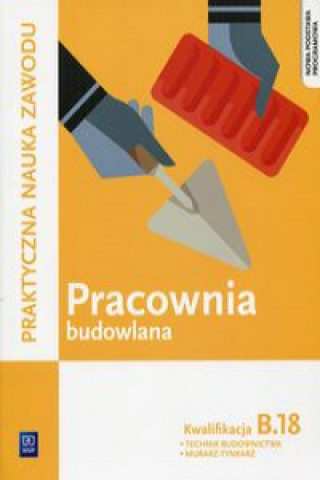 Libro Pracownia budowlana Kwalifikacja B.18 Praktyczna nauka zawodu Solonek Renata