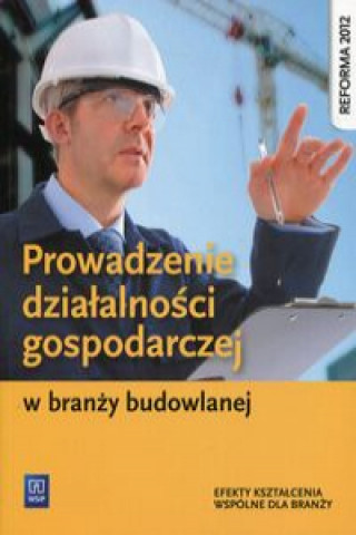 Книга Prowadzenie działalności gospodarczej w branży budowlanej Maj Tadeusz