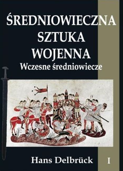 Kniha Średniowieczna sztuka wojenna Tom 1 Wczesne średniowiecze Delbrück Hans
