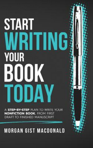 Książka Start Writing Your Book Today Morgan Gist MacDonald