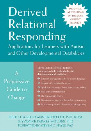 Kniha Derived Relational Responding Applications for Learners with Autism and Other Developmental Disabilities: A Progressive Guide to Change Ruth Anne Rehfeldt