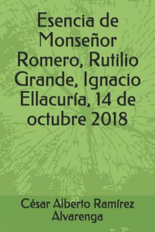 Kniha Esencia de Monse?or Romero, Rutilio Grande, Ignacio Ellacuría, 14 de octubre 2018 Ram