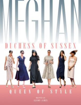 Книга Meghan Duchess Of Sussex Queen Of Style Alison James