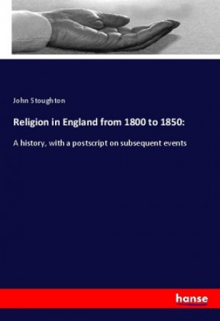 Książka Religion in England from 1800 to 1850: John Stoughton