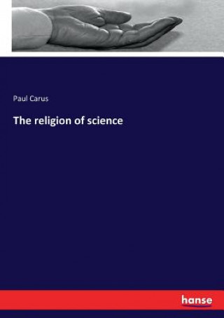 Kniha religion of science PAUL CARUS