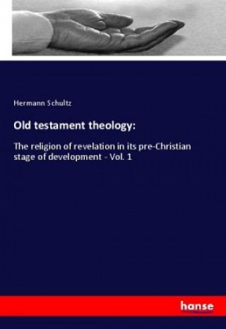 Livre Old testament theology: Hermann Schultz