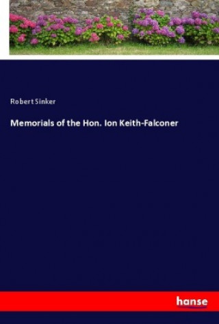 Könyv Memorials of the Hon. Ion Keith-Falconer Robert Sinker