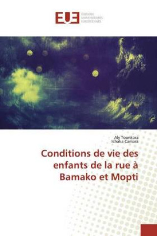 Könyv Conditions de vie des enfants de la rue ? Bamako et Mopti Aly Tounkara