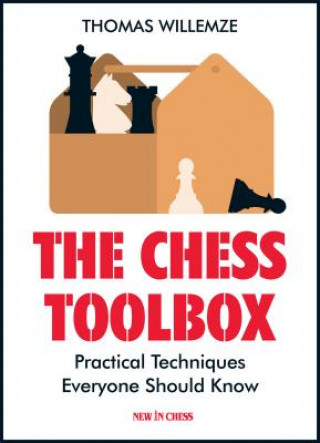 Könyv The Chess Toolbox: Practical Techniques Everyone Should Know Thomas Willemze
