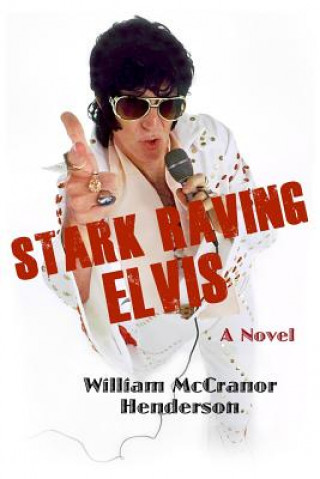 Knjiga Stark Raving Elvis William McCranor Henderson